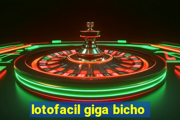 lotofacil giga bicho